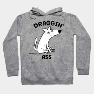 dragging ass Hoodie